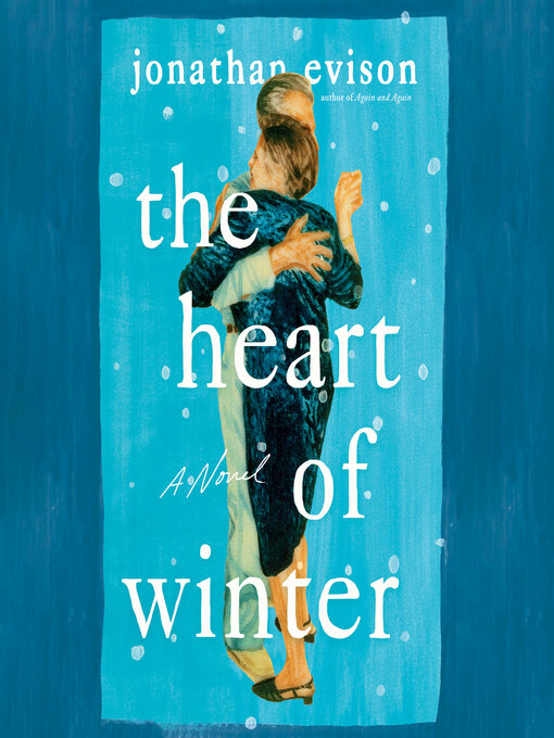 Title details for The Heart of Winter by Jonathan Evison - Wait list